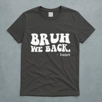 Bruh We Back Teachers Funny T-Shirt