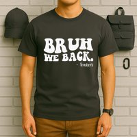 Bruh We Back Teachers Funny T-Shirt