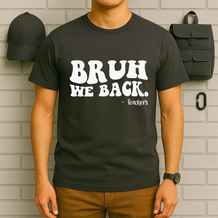 Bruh We Back Teachers Funny T-Shirt
