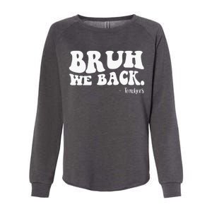 Bruh We Back Teachers Funny Womens California Wash Sweatshirt