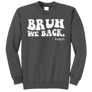 Bruh We Back Teachers Funny Tall Sweatshirt