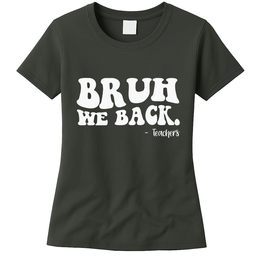 Bruh We Back Teachers Funny Womens T-Shirt