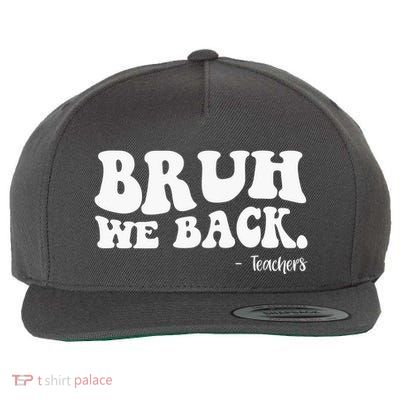 Bruh We Back Teachers Funny Wool Snapback Cap