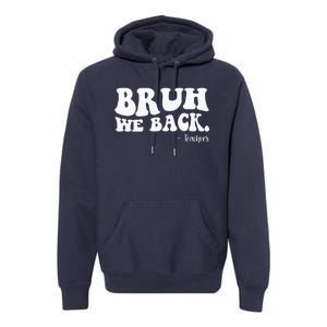 Bruh We Back Teachers Funny Premium Hoodie