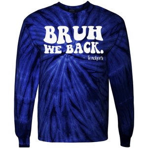 Bruh We Back Teachers Funny Tie-Dye Long Sleeve Shirt