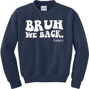 Bruh We Back Teachers Funny Kids Sweatshirt