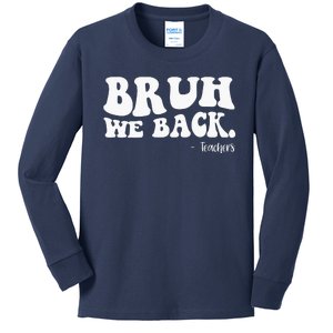 Bruh We Back Teachers Funny Kids Long Sleeve Shirt