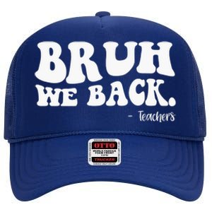 Bruh We Back Teachers Funny High Crown Mesh Back Trucker Hat