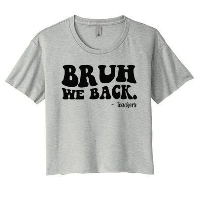 Bruh We Back Teachers Funny Women's Crop Top Tee