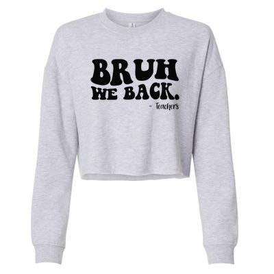 Bruh We Back Teachers Funny Cropped Pullover Crew