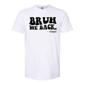 Bruh We Back Teachers Funny Softstyle CVC T-Shirt