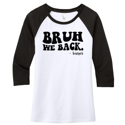 Bruh We Back Teachers Funny Women's Tri-Blend 3/4-Sleeve Raglan Shirt