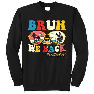 Bruh We Back First Day Of School Back To School For Teachers Sweatshirt