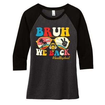 Bruh We Back First Day Of School Back To School For Teachers Women's Tri-Blend 3/4-Sleeve Raglan Shirt