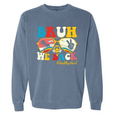 Bruh We Back First Day Of School Back To School For Teachers Garment-Dyed Sweatshirt