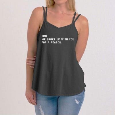 Bro We Broke Up With You For A Reason Women's Strappy Tank