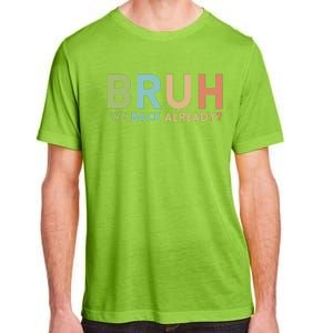 Bruh We Back Already Teachers Adult ChromaSoft Performance T-Shirt