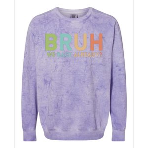 Bruh We Back Already Teachers Colorblast Crewneck Sweatshirt