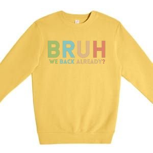 Bruh We Back Already Teachers Premium Crewneck Sweatshirt