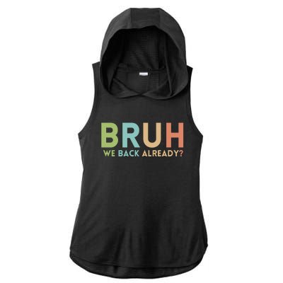 Bruh We Back Already Teachers Ladies PosiCharge Tri-Blend Wicking Draft Hoodie Tank