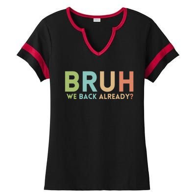 Bruh We Back Already Teachers Ladies Halftime Notch Neck Tee