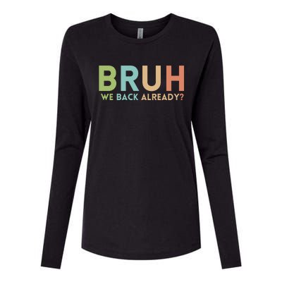 Bruh We Back Already Teachers Womens Cotton Relaxed Long Sleeve T-Shirt