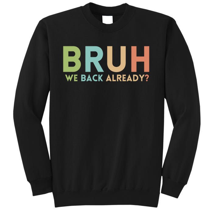 Bruh We Back Already Teachers Sweatshirt