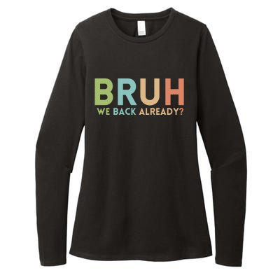 Bruh We Back Already Teachers Womens CVC Long Sleeve Shirt