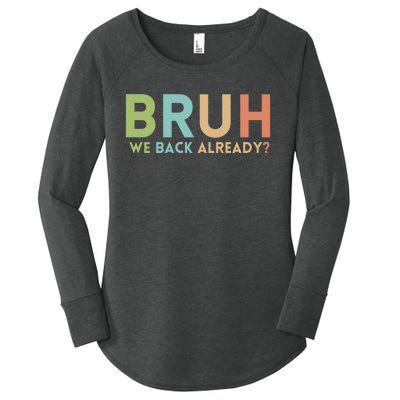 Bruh We Back Already Teachers Women's Perfect Tri Tunic Long Sleeve Shirt