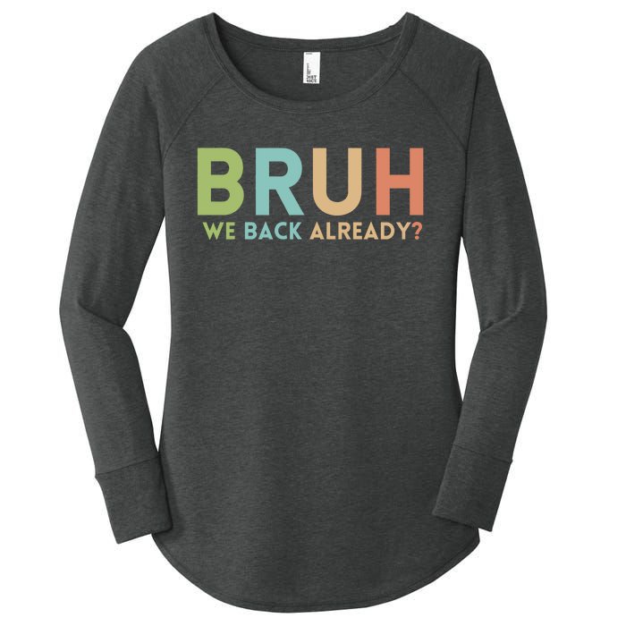 Bruh We Back Already Teachers Women's Perfect Tri Tunic Long Sleeve Shirt