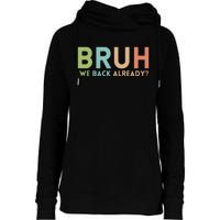 Bruh We Back Already Teachers Womens Funnel Neck Pullover Hood