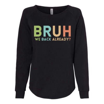 Bruh We Back Already Teachers Womens California Wash Sweatshirt