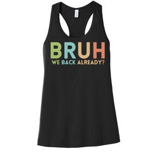 Bruh We Back Already Teachers Women's Racerback Tank