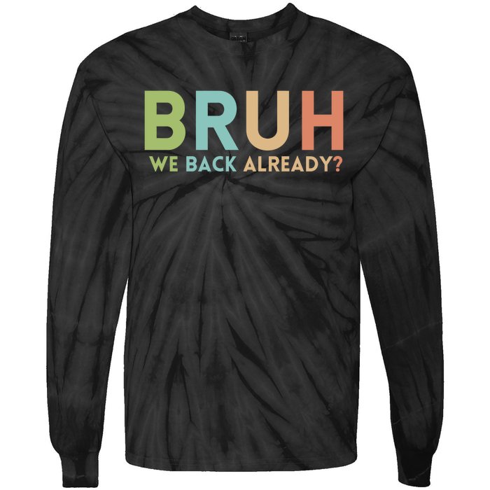 Bruh We Back Already Teachers Tie-Dye Long Sleeve Shirt