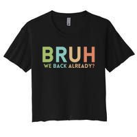 Bruh We Back Already Teachers Women's Crop Top Tee