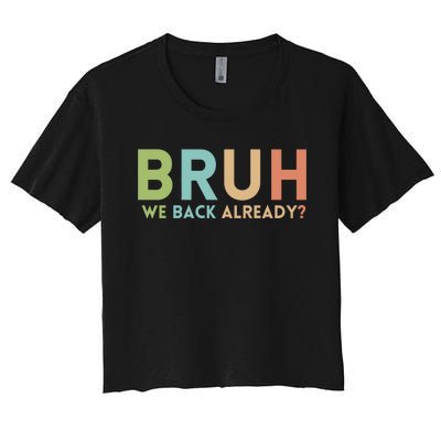 Bruh We Back Already Teachers Women's Crop Top Tee