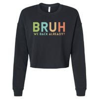 Bruh We Back Already Teachers Cropped Pullover Crew