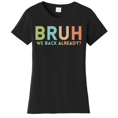 Bruh We Back Already Teachers Women's T-Shirt