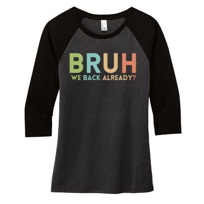 Bruh We Back Already Teachers Women's Tri-Blend 3/4-Sleeve Raglan Shirt