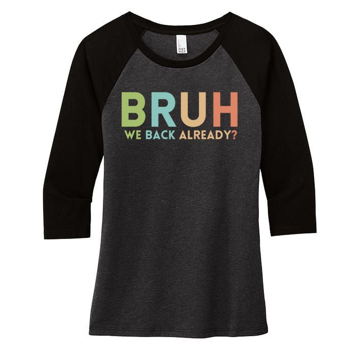 Bruh We Back Already Teachers Women's Tri-Blend 3/4-Sleeve Raglan Shirt