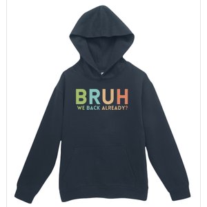 Bruh We Back Already Teachers Urban Pullover Hoodie