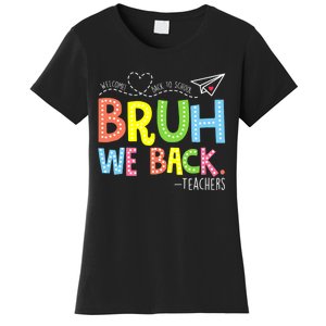 Bruh We Back Teachers Back To School Teacher Women's T-Shirt