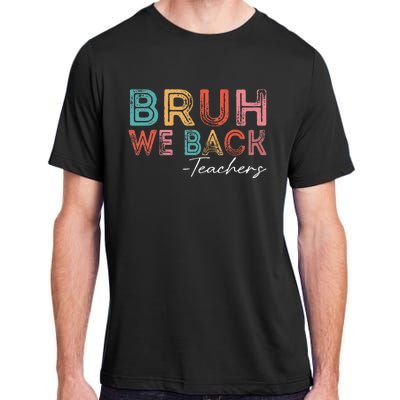 Bruh We Back Teachers Retro Vintage Back To School Adult ChromaSoft Performance T-Shirt