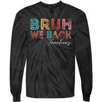 Bruh We Back Teachers Retro Vintage Back To School Tie-Dye Long Sleeve Shirt