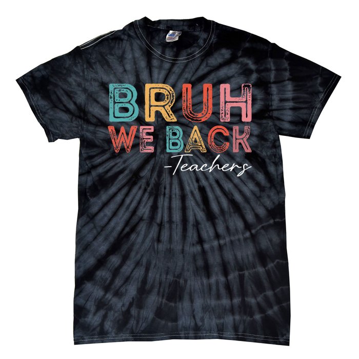 Bruh We Back Teachers Retro Vintage Back To School Tie-Dye T-Shirt