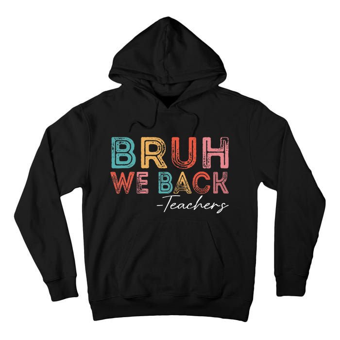 Bruh We Back Teachers Retro Vintage Back To School Tall Hoodie