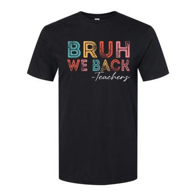 Bruh We Back Teachers Retro Vintage Back To School Softstyle CVC T-Shirt