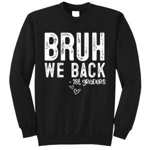 Bruh We Back 1st Graders First Grade Teachers Back To School Sweatshirt