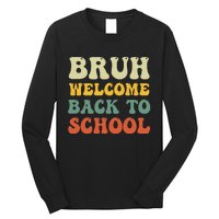 Bruh Welcome Back To School Funny Teacher Happy First Day Long Sleeve Shirt