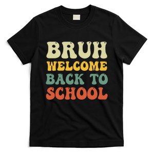 Bruh Welcome Back To School Funny Teacher Happy First Day T-Shirt